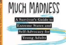 Much Madness: A Survivor’s Guide to Extreme States for Young Adults