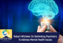 Robert Whitaker on Rethinking Psychiatry to Address Mental Health Issues