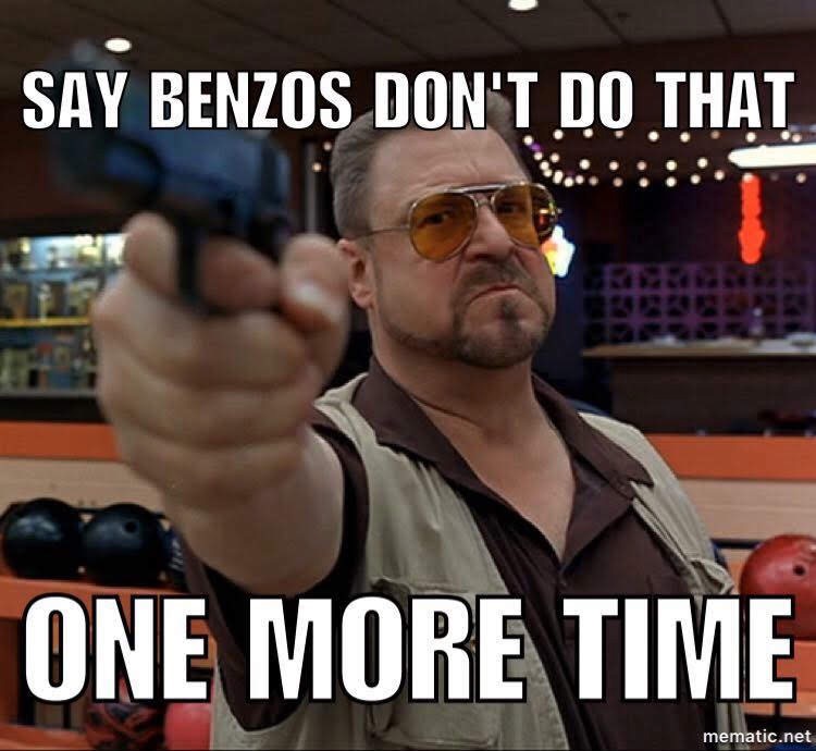 A picture of a man holding a gun labeled "Say benzos don't do that one more time"