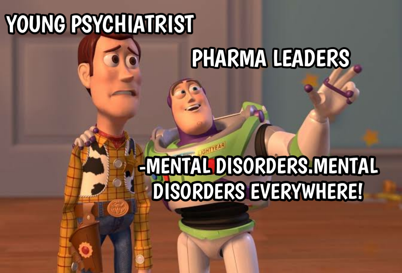 A scene from the movie Toy Story, Woody is looking off at where another character labeled "Pharma Leaders" is pointing. Woody is labeled "Young Psychiatrist" Saying Mental disorders. Mental disorders everywhere!