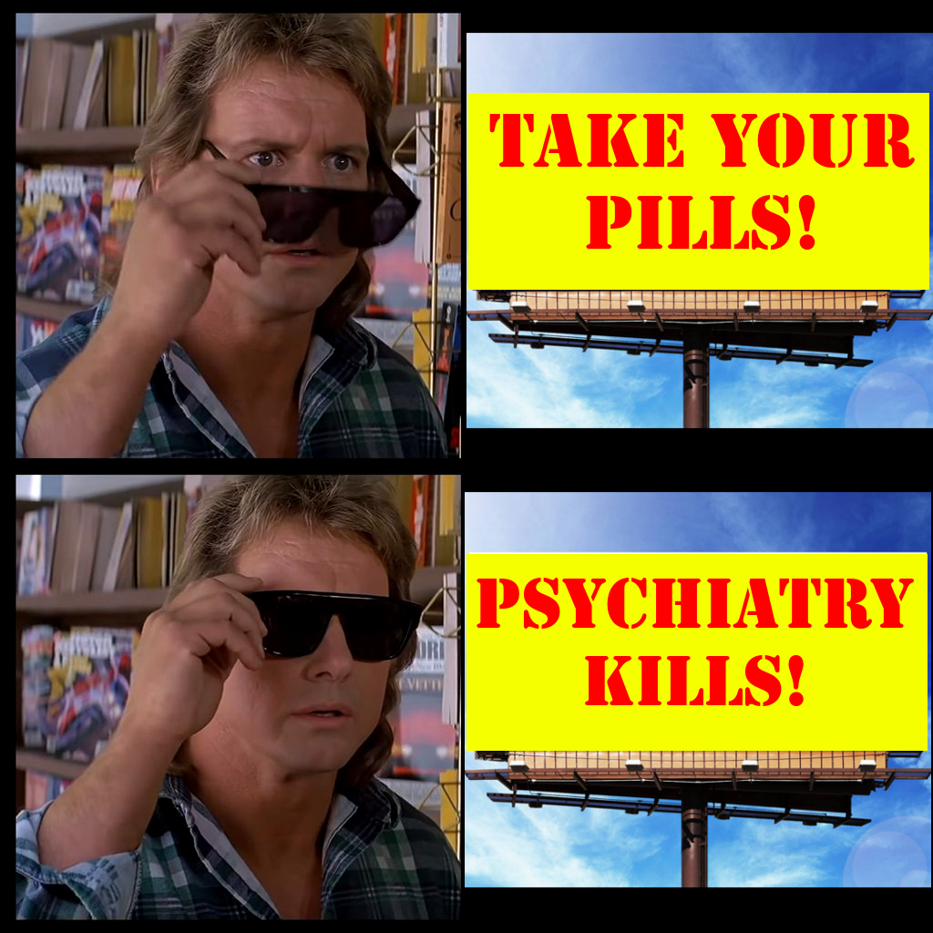 A picture of a man with his sunglasses down with the words on a billboard "Take your Pills." below that he puts his sunglasses on with the billboard saying "Psychiatry kills"