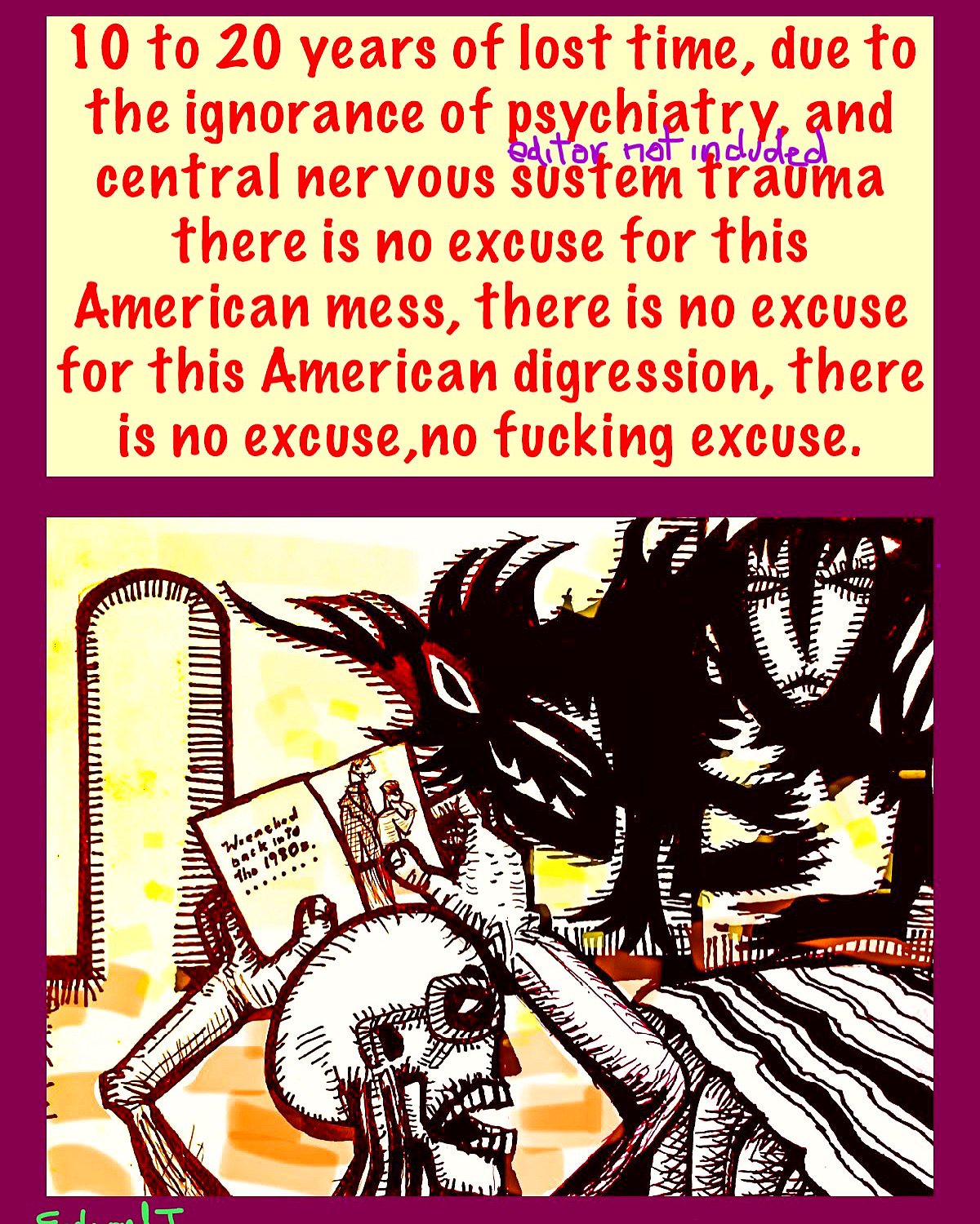 skeleton holding a book with the text "10 to 20 years of lost time due to the ignorance of psychiatry and central nervous system trauma"