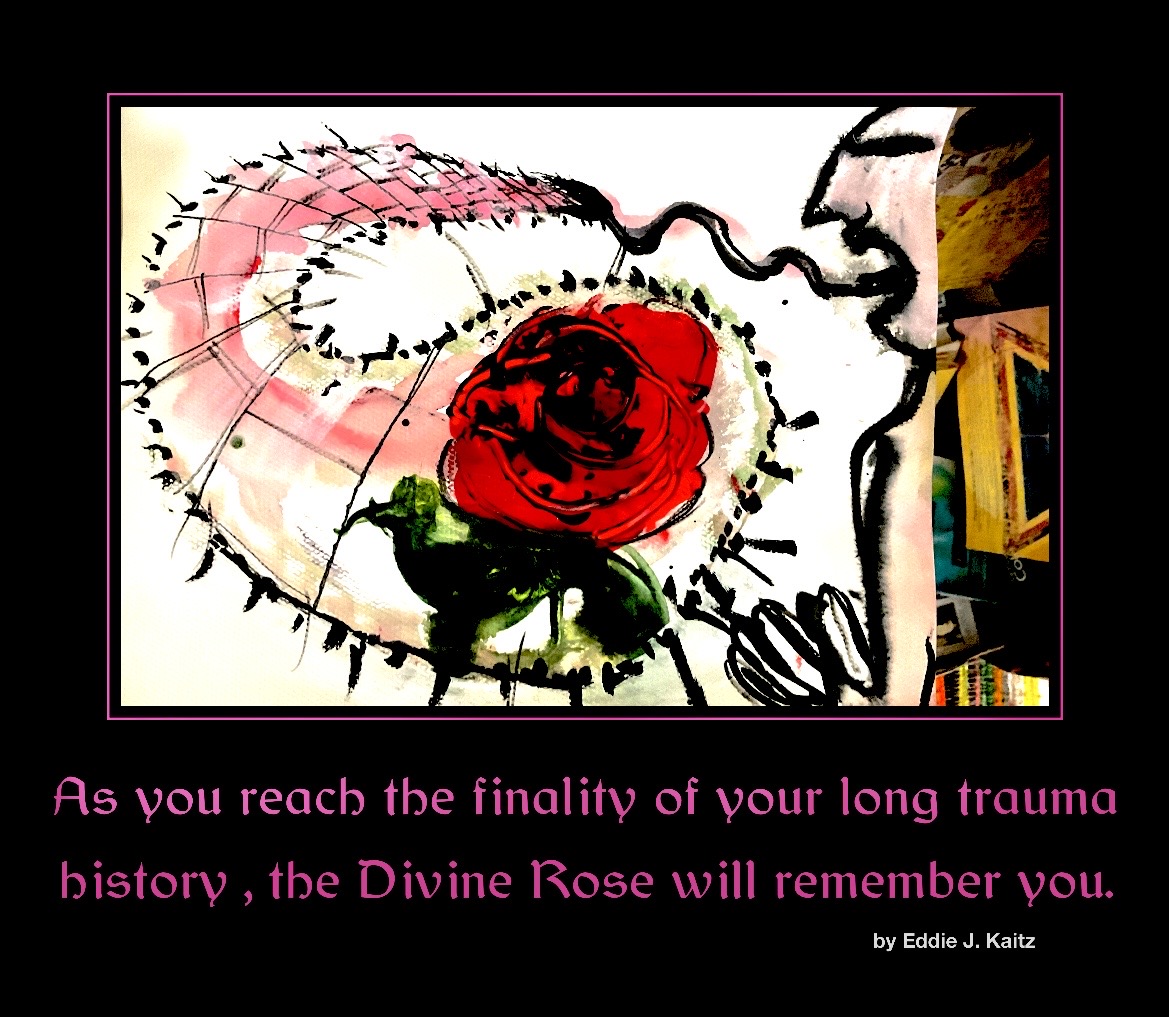 A painting of a rose coming out from a person's mouth, with the words "As you reach the finality of your long trauma history, the Divine Rose will remember you."